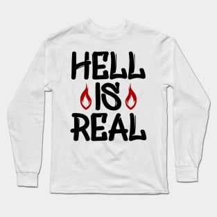 Hell Is Real Long Sleeve T-Shirt